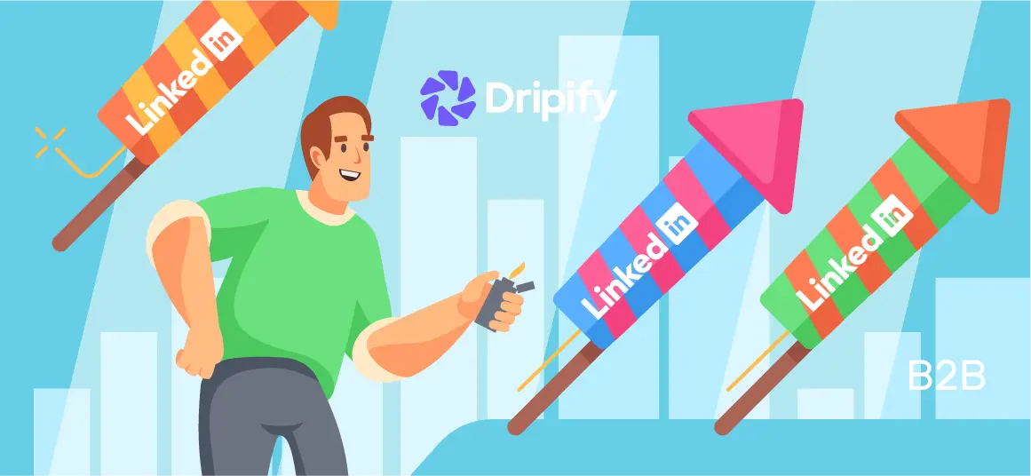 Streamlining Your B2B LinkedIn Account With Dripify 